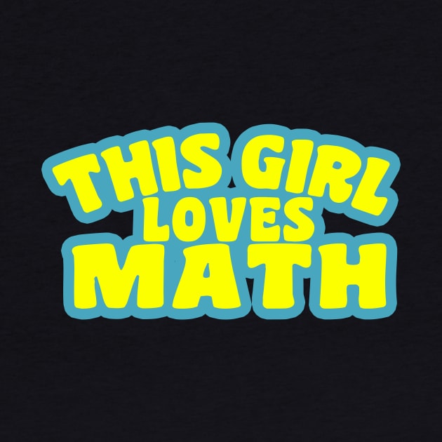 This Girl Loves Math by kaliyuga